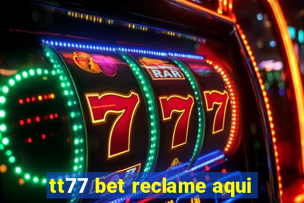 tt77 bet reclame aqui